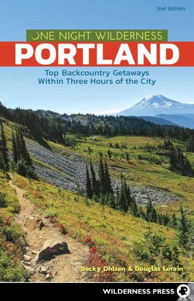 Cover for Becky Ohlsen · One Night Wilderness: Portland: Top Backcountry Getaways Within Three Hours of the City - One Night Wilderness (Paperback Book) [2 Revised edition] (2020)
