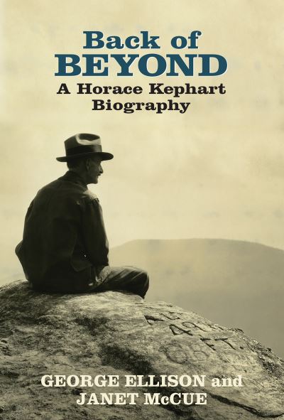 Back of Beyond A Horace Kephart Biography - George Ellison - Kirjat - Great Smoky Mountains Association - 9780937207949 - tiistai 9. heinäkuuta 2019