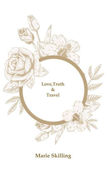 Cover for Marie Skilling · Love, Truth &amp; Travel (Pocketbok) (2020)