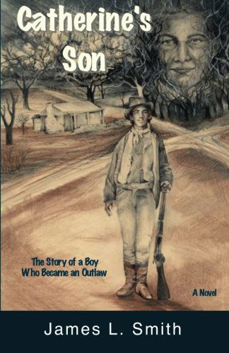 Cover for James L Smith · Catherine's Son: the Story of a Boy Who Became an Outlaw (Paperback Book) (2013)