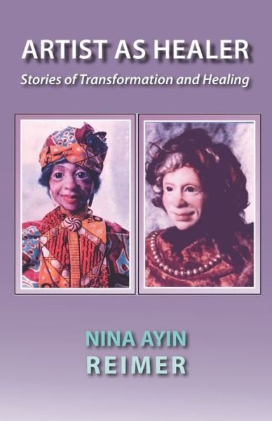 Cover for Nina Ayin Reimer · ARTIST AS HEALER, Stories of Transformation and Healing (Taschenbuch) (2021)