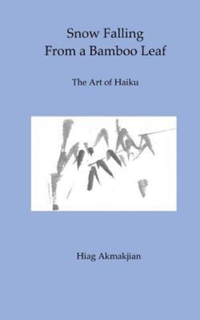 Cover for Hiag Akmakjian · Snow Falling From a Bamboo Leaf (Pocketbok) (2017)