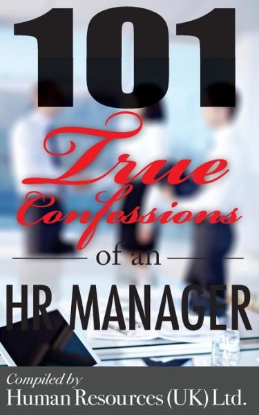 Cover for Human Resources Limited · 101 True Confessions of an Hr Manager (Paperback Book) (2015)