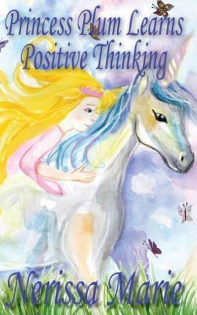Cover for Nerissa Marie · Princess Plum Learns Positive Thinking (Inbunden Bok) (2017)