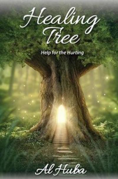 Cover for Huba, Al, Dr · The Healing Tree: Help for the Hurting (Paperback Book) (2017)