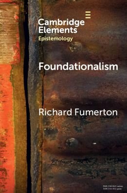 Cover for Fumerton, Richard (University of Iowa) · Foundationalism - Elements in Epistemology (Paperback Bog) [New edition] (2022)