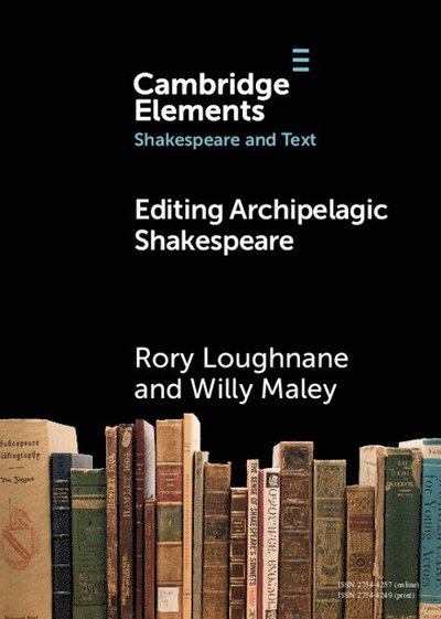 Loughnane, Rory (University of Kent) · Editing Archipelagic Shakespeare - Elements in Shakespeare and Text (Paperback Book) (2025)