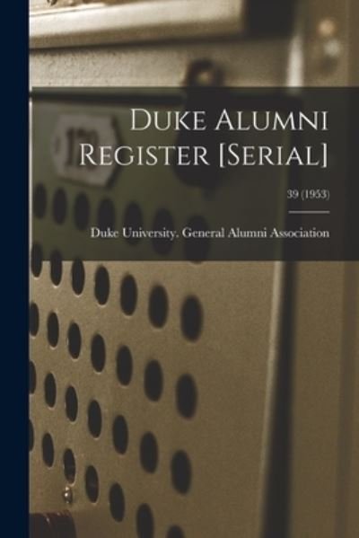 Duke University General Alumni Assoc · Duke Alumni Register [serial]; 39 (1953) (Paperback Book) (2021)