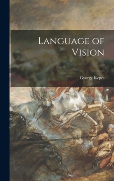 Cover for Gyorgy 1906-2001 Kepes · Language of Vision; 0 (Inbunden Bok) (2021)