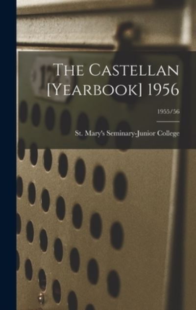 Cover for St Mary's Seminary-Junior College · The Castellan [yearbook] 1956; 1955/56 (Gebundenes Buch) (2021)