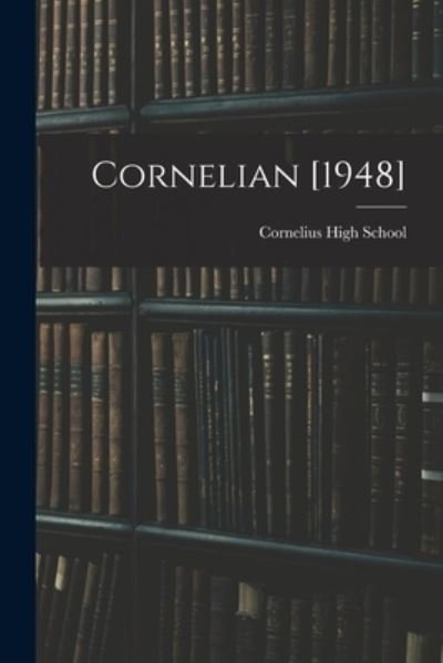 Cover for N C ) Cornelius High School (Cornelius · Cornelian [1948] (Paperback Bog) (2021)