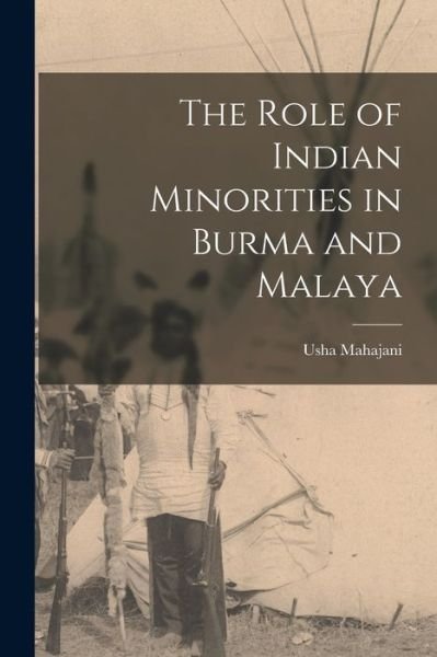 Cover for Usha 1933- Mahajani · The Role of Indian Minorities in Burma and Malaya (Paperback Book) (2021)