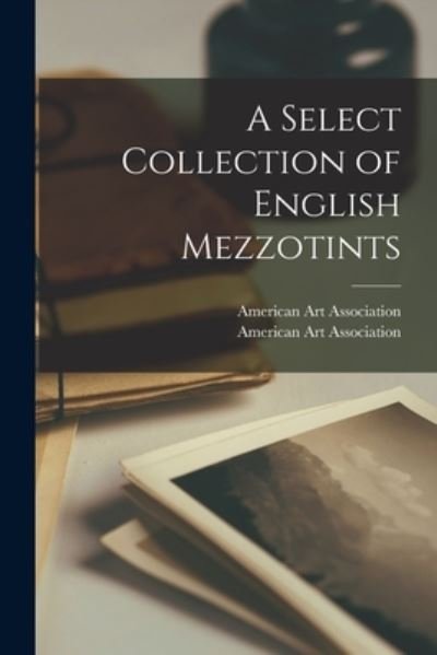 Cover for American Art Association · A Select Collection of English Mezzotints (Paperback Book) (2021)