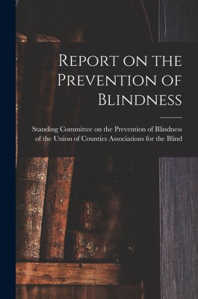 Cover for Standing Committee on the Prevention of · Report on the Prevention of Blindness (Paperback Book) (2021)