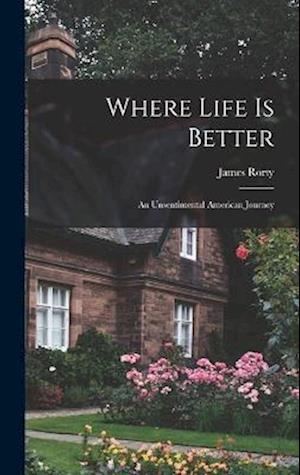 Cover for James Rorty · Where Life Is Better; an Unsentimental American Journey (Book) (2022)