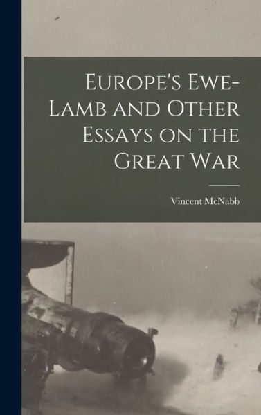 Cover for Vincent McNabb · Europe's Ewe-Lamb and Other Essays on the Great War (Book) (2022)