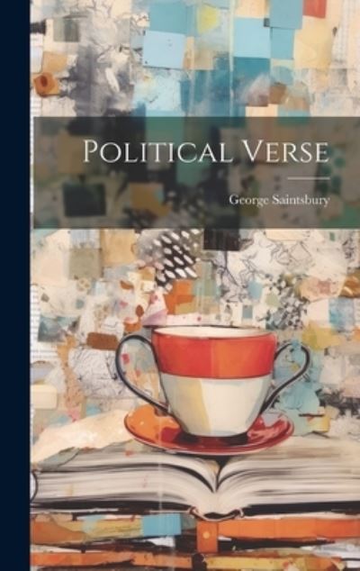 Political Verse - George Saintsbury - Książki - Creative Media Partners, LLC - 9781020366949 - 18 lipca 2023