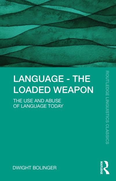 Cover for Dwight Bolinger · Language – The Loaded Weapon: The Use and Abuse of Language Today - Routledge Linguistics Classics (Pocketbok) (2021)