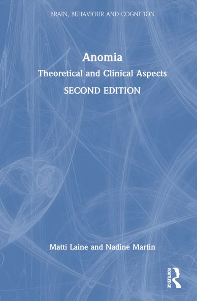 Cover for Laine, Matti (Abo Akademi University, Finland Proper, Finland) · Anomia: Theoretical and Clinical Aspects - Brain, Behaviour and Cognition (Hardcover Book) (2023)