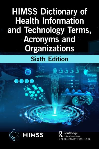 Cover for Healthcare Information &amp; Management Systems Society (HIMSS) · HIMSS Dictionary of Health Information and Technology Terms, Acronyms, and Organizations - HIMSS Book Series (Pocketbok) (2024)