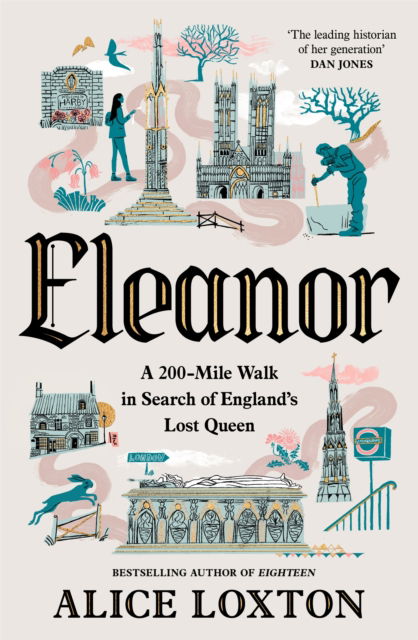 Cover for Alice Loxton · Eleanor: A 200-Mile Walk in Search of England's Lost Queen (Hardcover bog) (2025)
