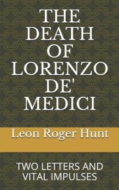 Cover for Leon Roger Hunt · The Death of Lorenzo De' Medici (Pocketbok) (2019)