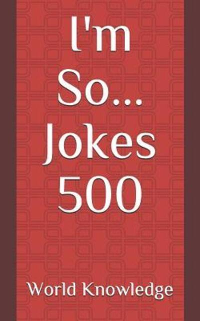 Cover for World Knowledge · I'm So... Jokes 500 (Paperback Book) (2019)