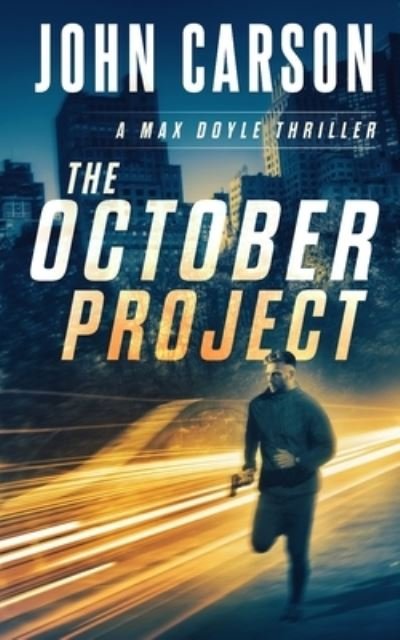 The October Project A Max Doyle Thriller - John Carson - Bücher - Independently Published - 9781098941949 - 16. Mai 2019