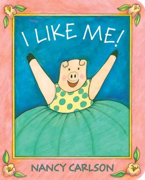 Cover for Nancy Carlson · I Like Me! (Gebundenes Buch) (2016)