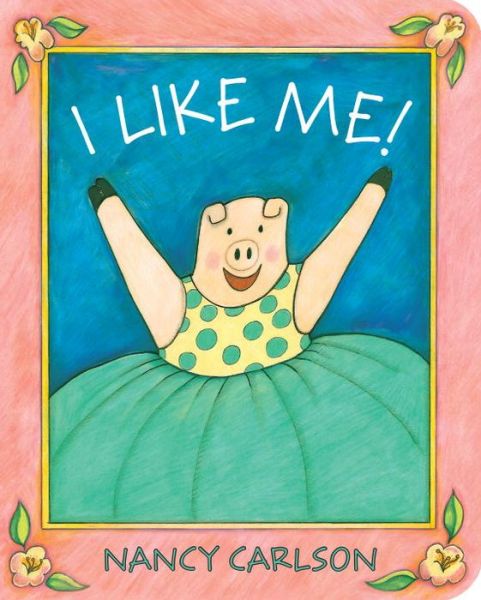 Cover for Nancy Carlson · I Like Me! (Inbunden Bok) (2016)