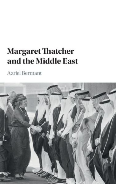 Cover for Azriel Bermant · Margaret Thatcher and the Middle East (Hardcover Book) (2016)
