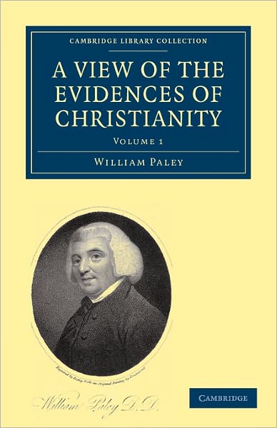 Cover for William Paley · A View of the Evidences of Christianity: In Three Parts - Cambridge Library Collection - Science and Religion (Paperback Book) (2009)