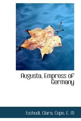 Cover for Tschudi Clara · Augusta, Empress of Germany (Hardcover bog) (2009)