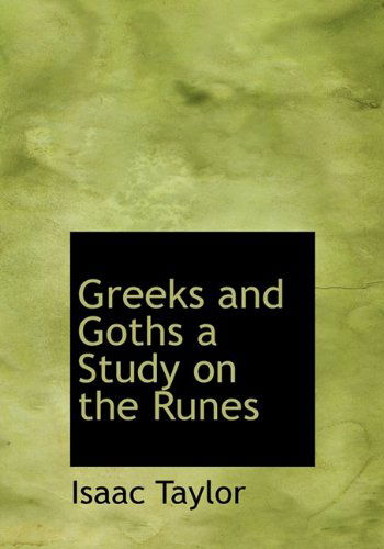 Cover for Isaac Taylor · Greeks and Goths a Study on the Runes (Hardcover Book) (2009)