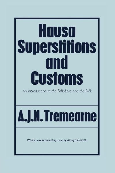 Cover for Major A.J.N. Tremearne · Hausa Superstitions and Customs: An Introduction to the Folk-Lore and the Folk (Paperback Book) (2014)