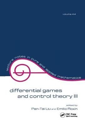 Cover for Pan-Tai Liu · Differential Games and Control Theory Iii: Proceedings of the Third Kingston Conference - Lecture Notes in Pure and Applied Mathematics (Hardcover Book) (2017)