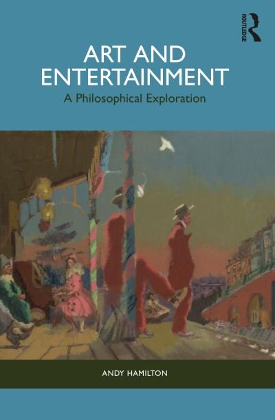 Cover for Andy Hamilton · Art and Entertainment: A Philosophical Exploration (Paperback Bog) (2024)