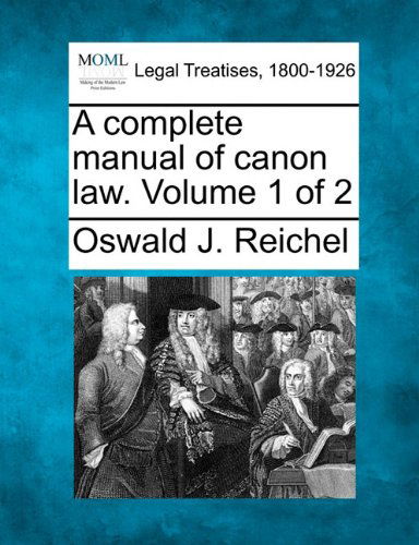 Cover for Oswald J. Reichel · A Complete Manual of Canon Law. Volume 1 of 2 (Paperback Book) (2010)