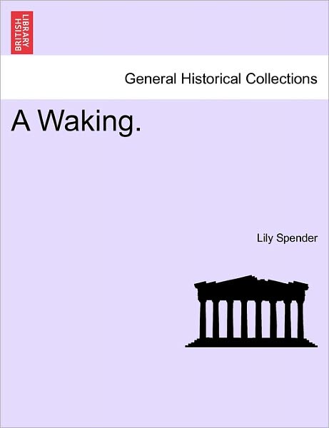 Cover for Lily Spender · A Waking. (Paperback Book) (2011)