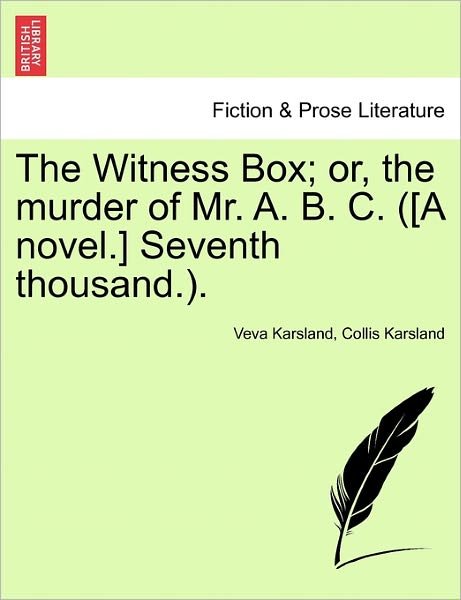 Cover for Veva Karsland · The Witness Box; Or, the Murder of Mr. A. B. C. ([a Novel.] Seventh Thousand.). (Taschenbuch) (2011)