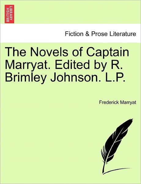 The Novels of Captain Marryat. Edited by R. Brimley Johnson. L.p. - Frederick Marryat - Books - British Library, Historical Print Editio - 9781241574949 - April 1, 2011