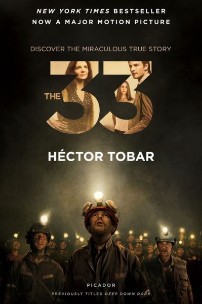 Cover for Hector Tobar · The 33: Deep Down Dark: the Untold Stories of 33 men Buried in a Chilean Mine, and the Miracle That Set Them Free (Paperback Book) (2015)