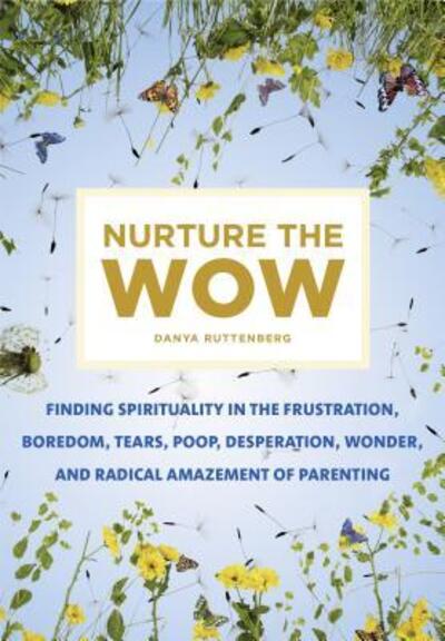 Cover for Danya Ruttenberg · Nurture the wow (Book) [First edition. edition] (2017)