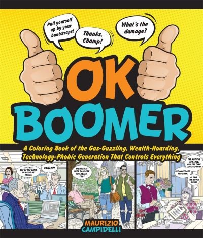 Cover for Maurizio Campidelli · OK Boomer: A Coloring Book of the Gas-Guzzling, Wealth-Hoarding, Technology-Phobic Generation That Controls Everything (Taschenbuch) (2021)