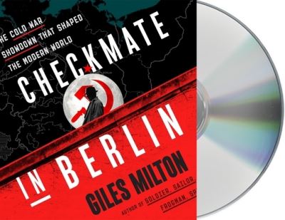 Cover for Giles Milton · Checkmate in Berlin The Cold War Showdown That Shaped the Modern World (CD) (2021)