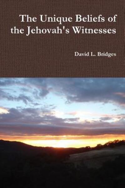 Cover for David Bridges · The Unique Beliefs of the Jehovah's Witnesses (Paperback Book) (2016)