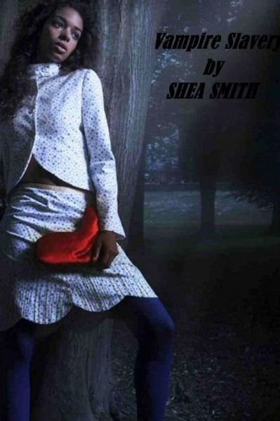 Cover for Shea Smith · Vampire Slavery (Paperback Book) (2016)