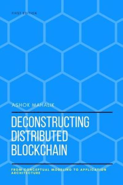 Cover for Ashok Mahalik · Deconstructing Distributed Blockchain (Paperback Book) (2017)