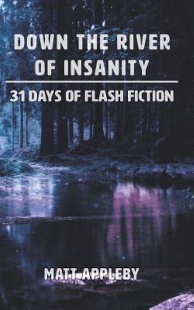 Cover for Matt Appleby · Down the River of Insanity (Paperback Book) (2016)