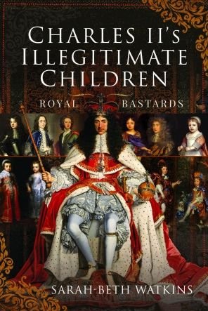 Cover for Sarah-Beth Watkins · Charles II's Illegitimate Children: Royal Bastards (Innbunden bok) (2023)
